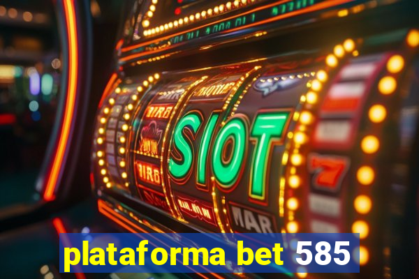 plataforma bet 585